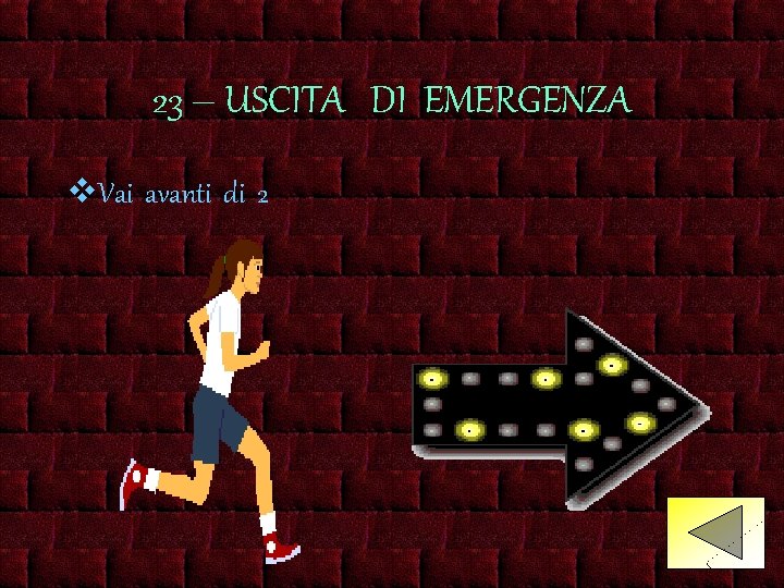 23 – USCITA DI EMERGENZA v. Vai avanti di 2 