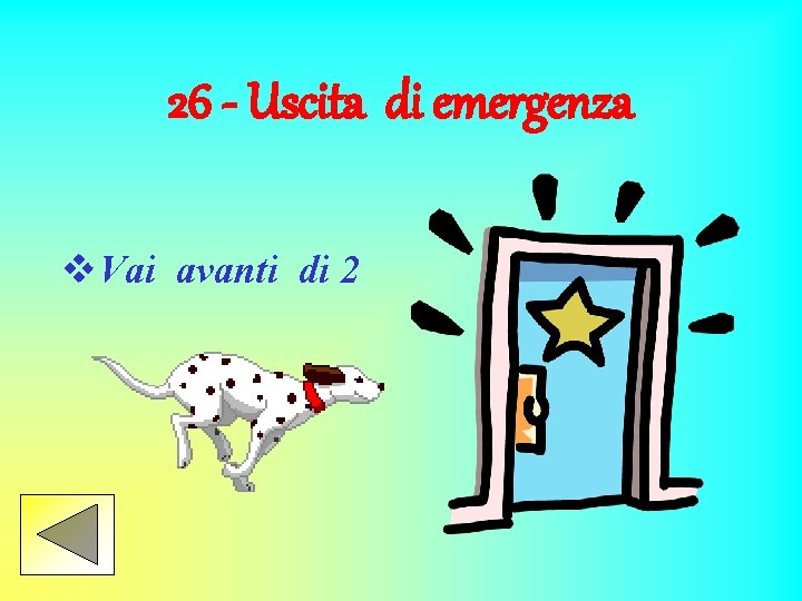 26 - Uscita di emergenza v. Vai avanti di 2 