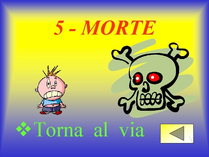 5 - MORTE v. Torna al via 