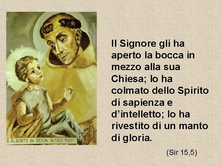 Il Signore gli ha aperto la bocca in mezzo alla sua Chiesa; lo ha