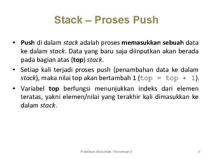 Stack – Proses Push • Push di dalam stack adalah proses memasukkan sebuah data Stack – Proses Push • Push di dalam stack adalah proses memasukkan sebuah data