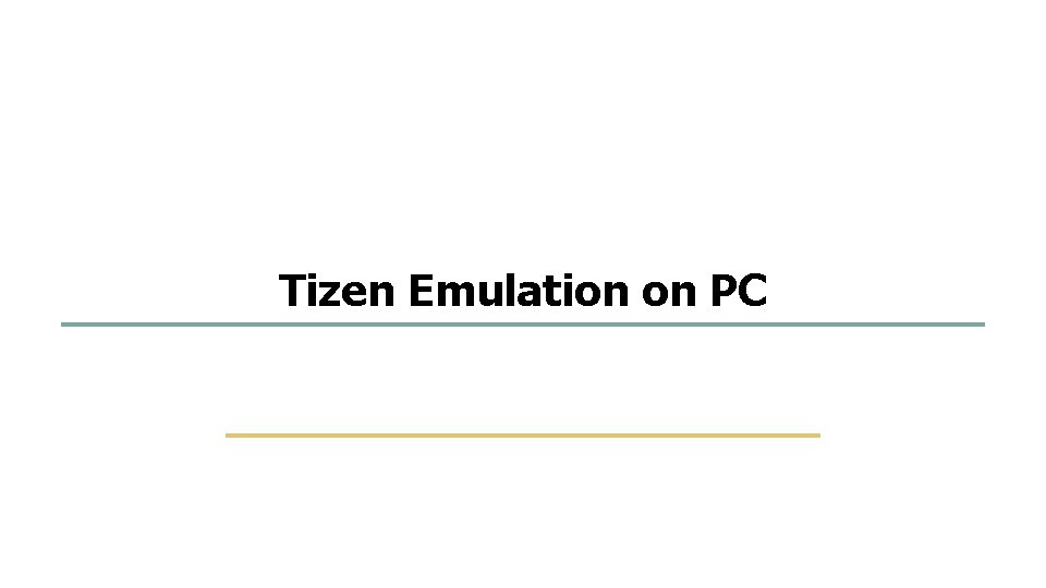 1 15 Tizen Emulation on PC Embedded Software Lab. @ SKKU 