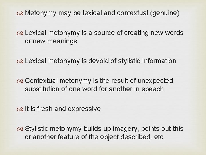  Metonymy may be lexical and contextual (genuine) Lexical metonymy is a source of