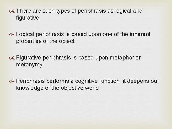  There are such types of periphrasis as logical and figurative Logical periphrasis is