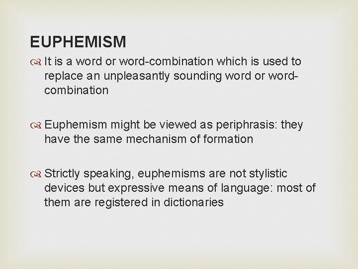 EUPHEMISM It is a word or word-combination which is used to replace an unpleasantly