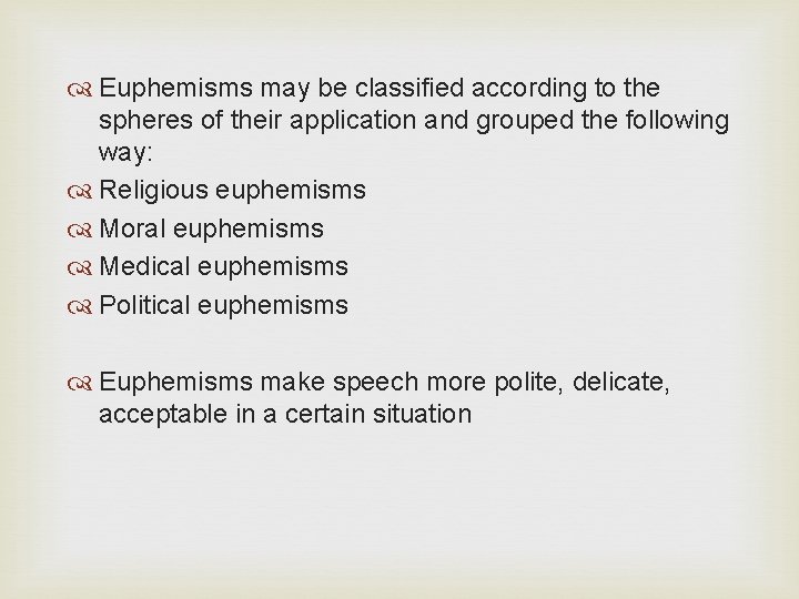  Euphemisms may be classified according to the spheres of their application and grouped