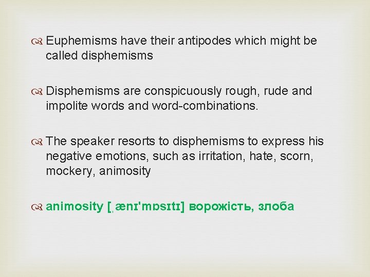  Euphemisms have their antipodes which might be called disphemisms Disphemisms are conspicuously rough,