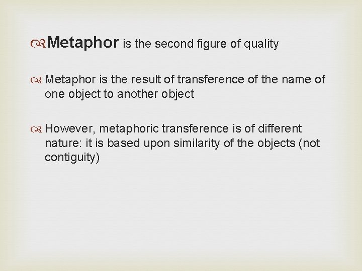  Metaphor is the second figure of quality Metaphor is the result of transference