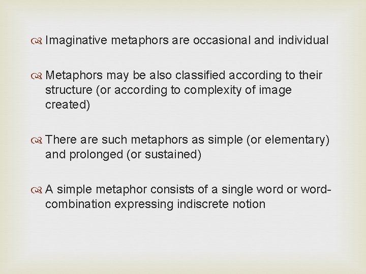  Imaginative metaphors are occasional and individual Metaphors may be also classified according to