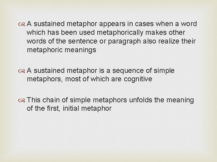 A sustained metaphor appears in cases when a word which has been used