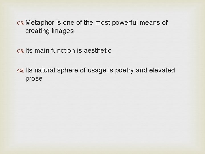  Metaphor is one of the most powerful means of creating images Its main