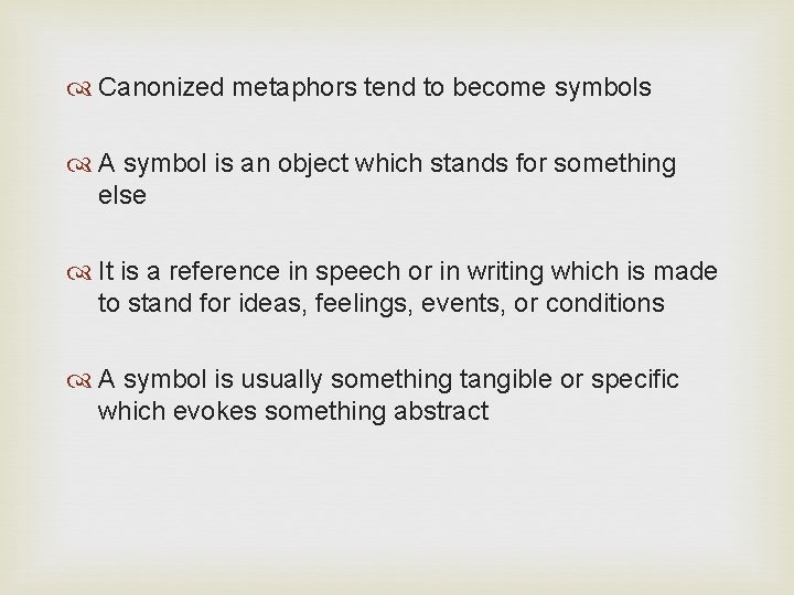  Canonized metaphors tend to become symbols A symbol is an object which stands
