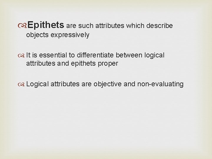  Epithets are such attributes which describe objects expressively It is essential to differentiate