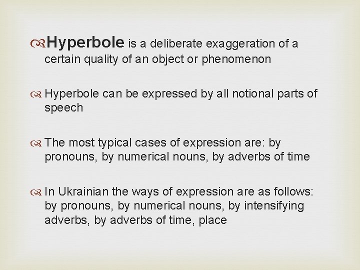  Hyperbole is a deliberate exaggeration of a certain quality of an object or