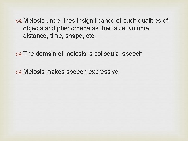  Meiosis underlines insignificance of such qualities of objects and phenomena as their size,