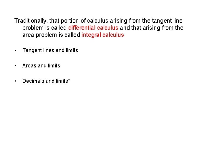 Traditionally, that portion of calculus arising from the tangent line problem is called differential