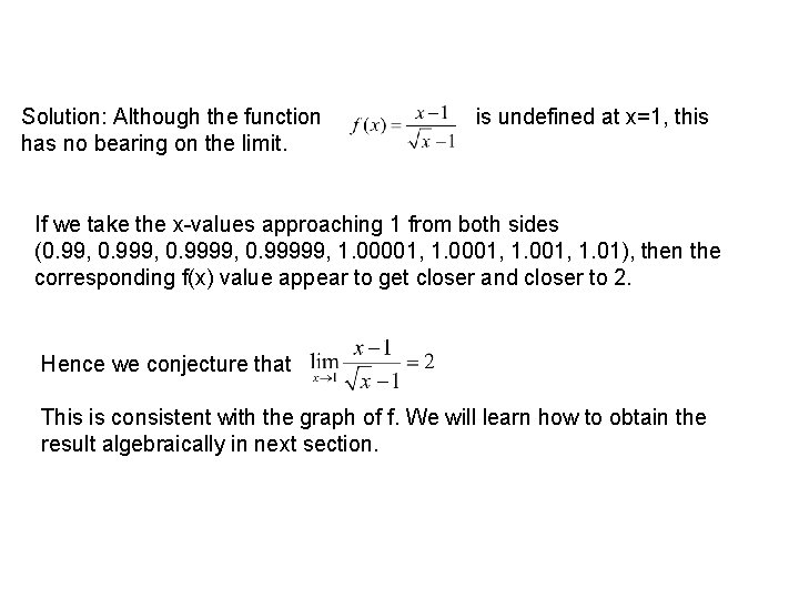 Solution: Although the function has no bearing on the limit. is undefined at x=1,