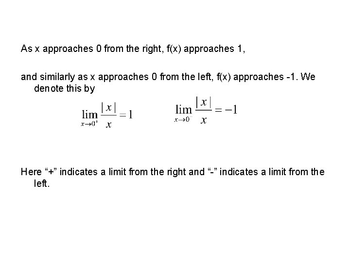 As x approaches 0 from the right, f(x) approaches 1, and similarly as x