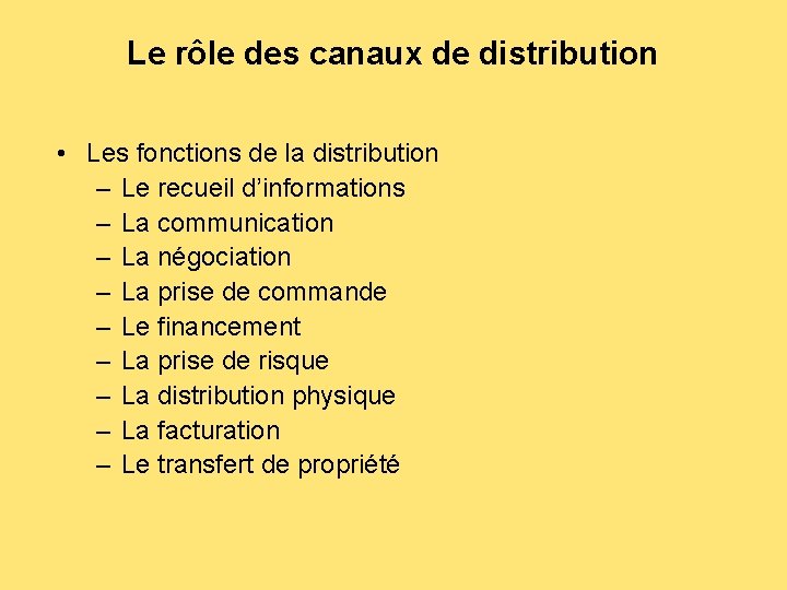 Le rôle des canaux de distribution • Les fonctions de la distribution – Le