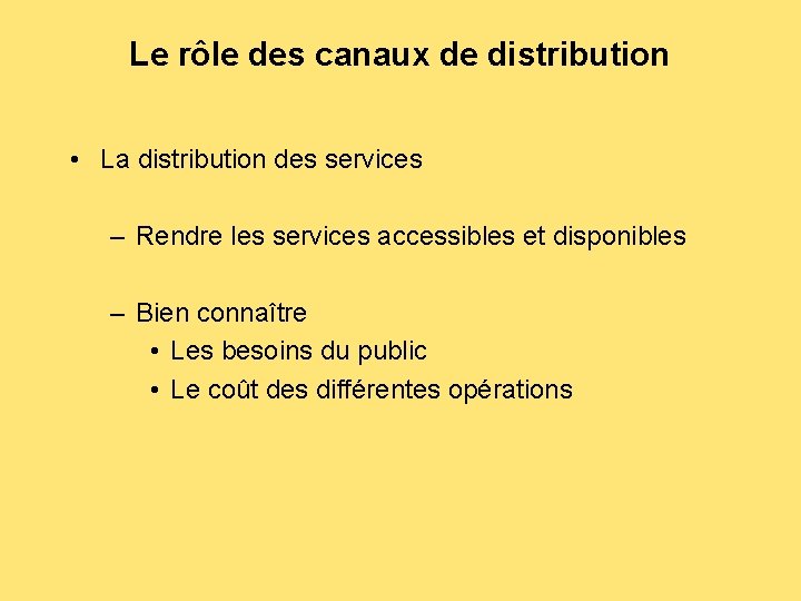 Le rôle des canaux de distribution • La distribution des services – Rendre les