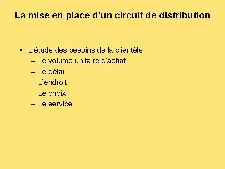 La mise en place d’un circuit de distribution • L’étude des besoins de la