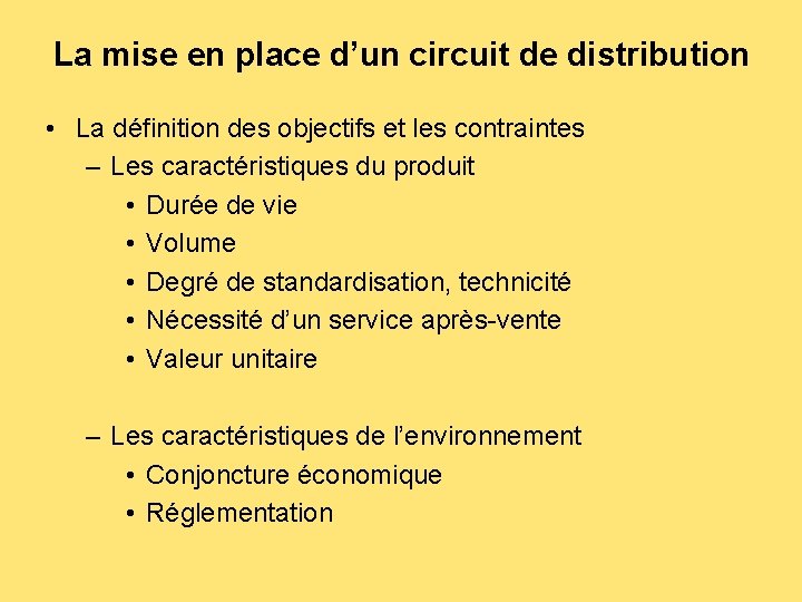 La mise en place d’un circuit de distribution • La définition des objectifs et