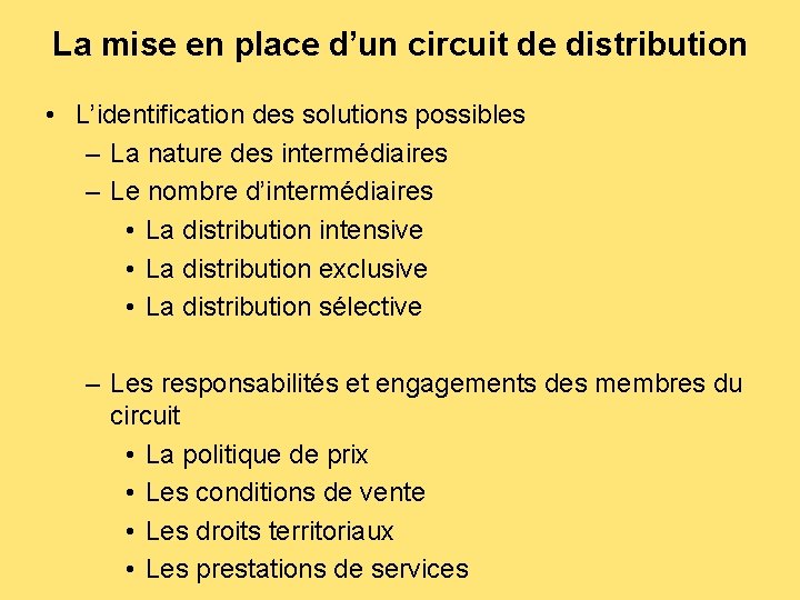 La mise en place d’un circuit de distribution • L’identification des solutions possibles –
