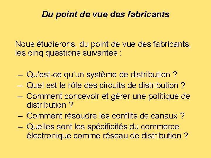 Du point de vue des fabricants Nous étudierons, du point de vue des fabricants,