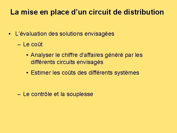 La mise en place d’un circuit de distribution • L’évaluation des solutions envisagées –
