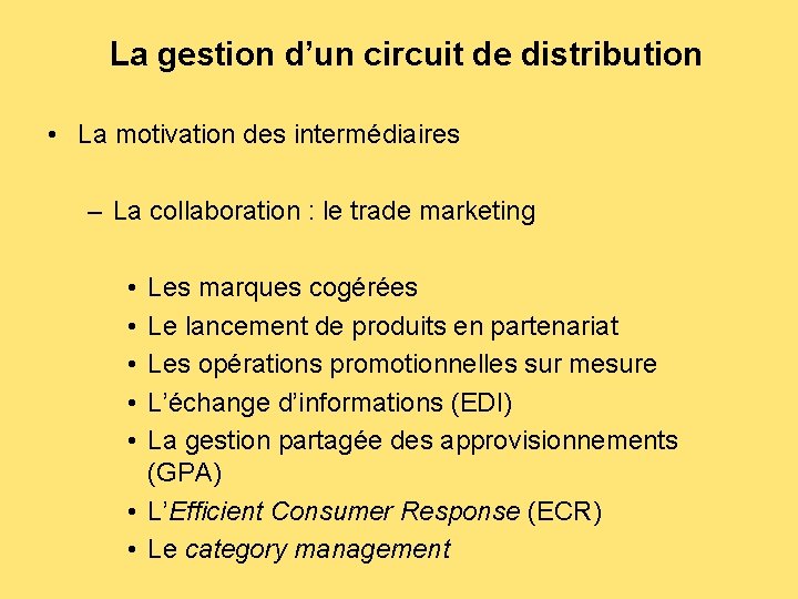 La gestion d’un circuit de distribution • La motivation des intermédiaires – La collaboration