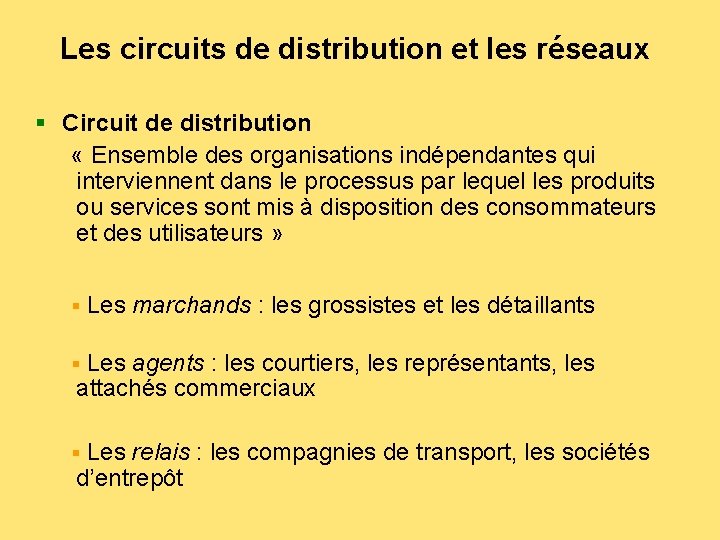 Les circuits de distribution et les réseaux § Circuit de distribution « Ensemble des
