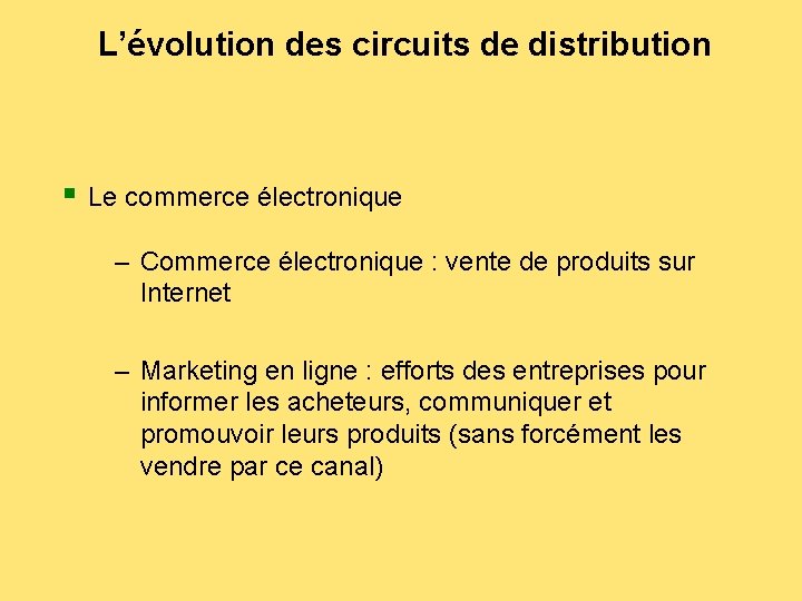 L’évolution des circuits de distribution § Le commerce électronique – Commerce électronique : vente