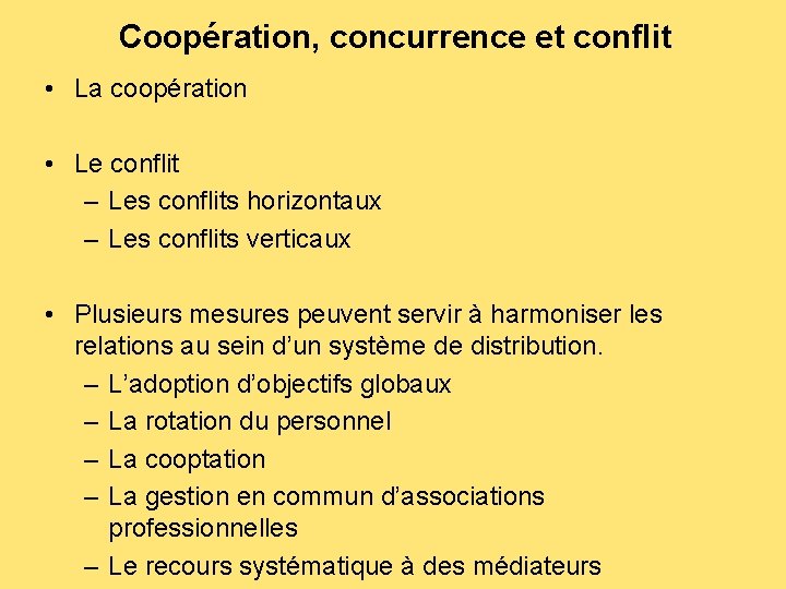 Coopération, concurrence et conflit • La coopération • Le conflit – Les conflits horizontaux