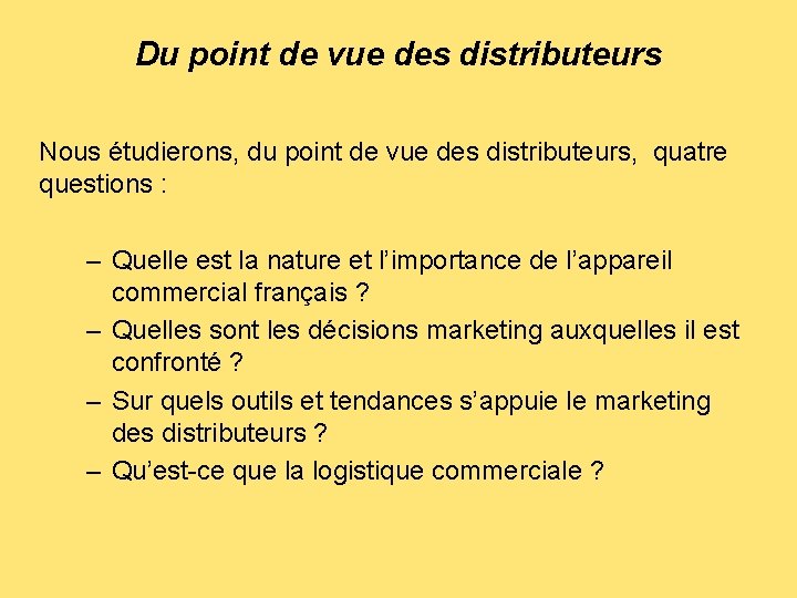 Du point de vue des distributeurs Nous étudierons, du point de vue des distributeurs,