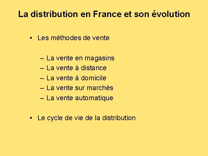 La distribution en France et son évolution • Les méthodes de vente – –