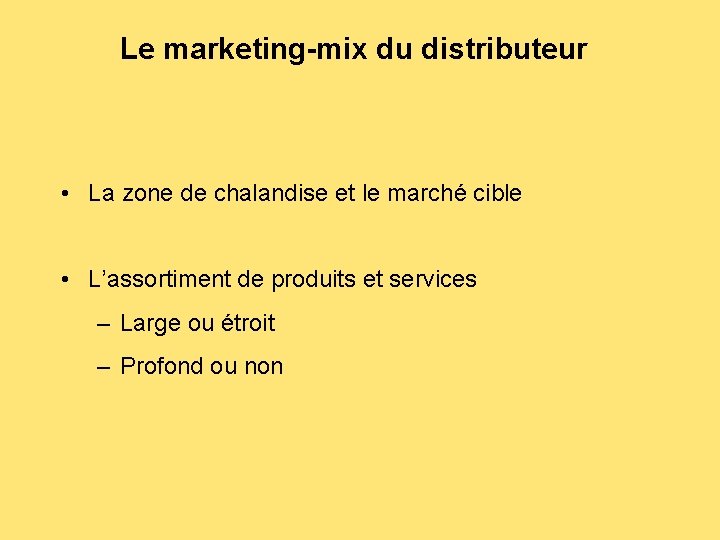 Le marketing-mix du distributeur • La zone de chalandise et le marché cible •