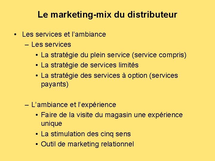 Le marketing-mix du distributeur • Les services et l’ambiance – Les services • La