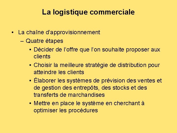 La logistique commerciale • La chaîne d’approvisionnement – Quatre étapes • Décider de l’offre