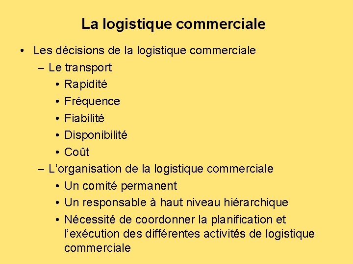La logistique commerciale • Les décisions de la logistique commerciale – Le transport •