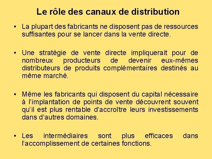 Le rôle des canaux de distribution • La plupart des fabricants ne disposent pas