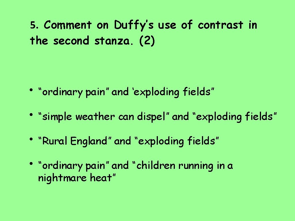 5. Comment on Duffy’s use of contrast in the second stanza. (2) • “ordinary