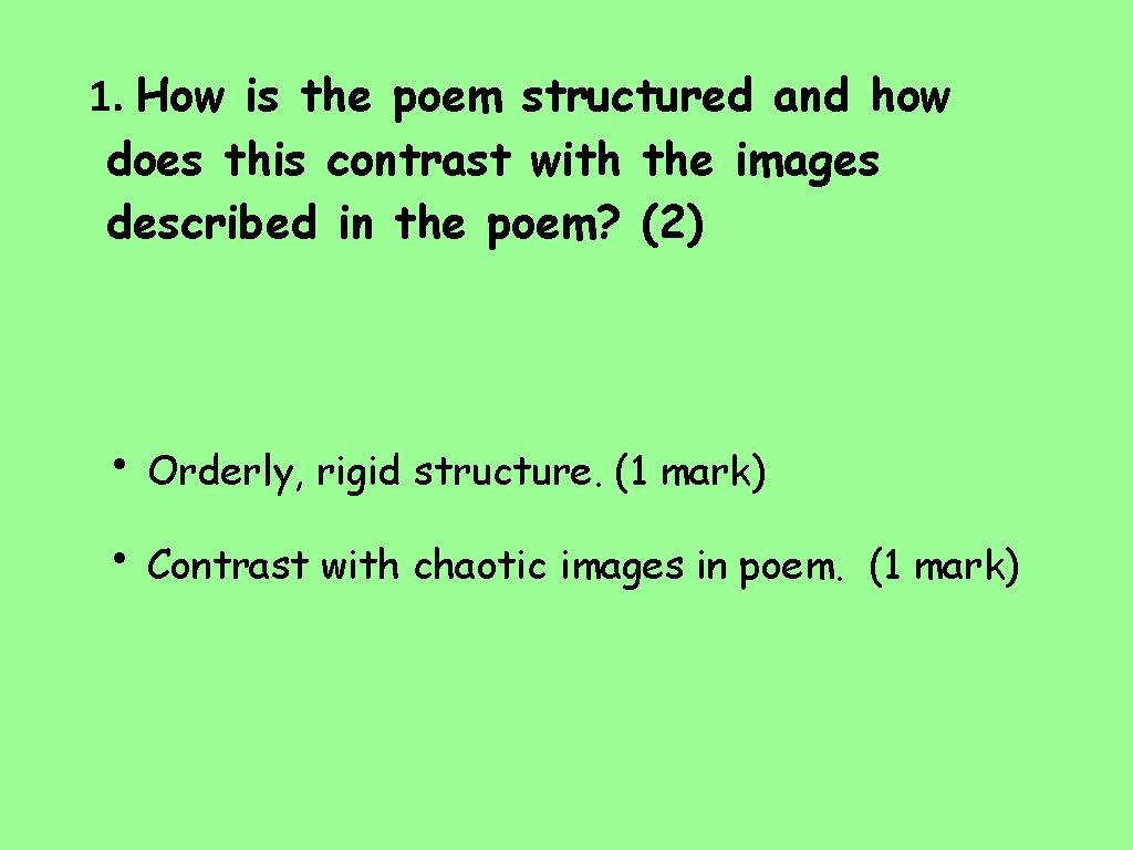 1. How is the poem structured and how does this contrast with the images