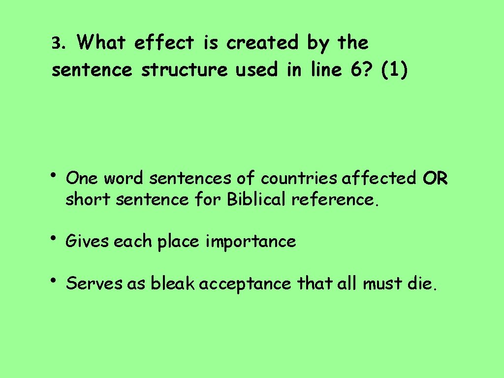 3. What effect is created by the sentence structure used in line 6? (1)