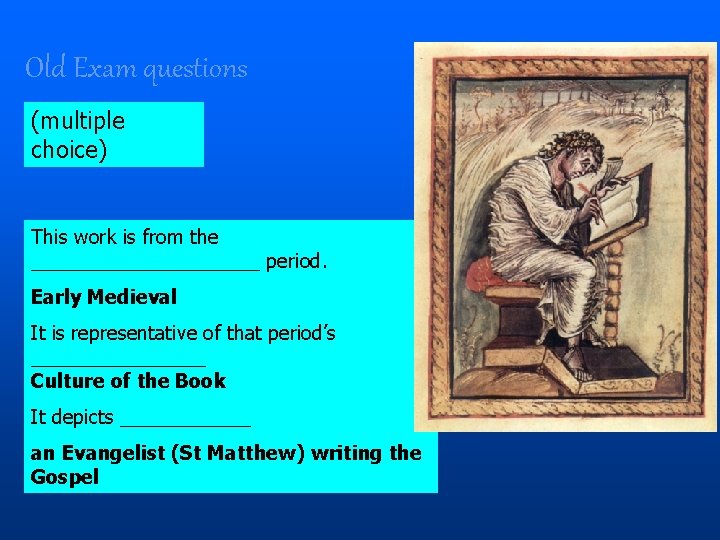 Old Exam questions (multiple choice) This work is from the ___________ period. Early Medieval