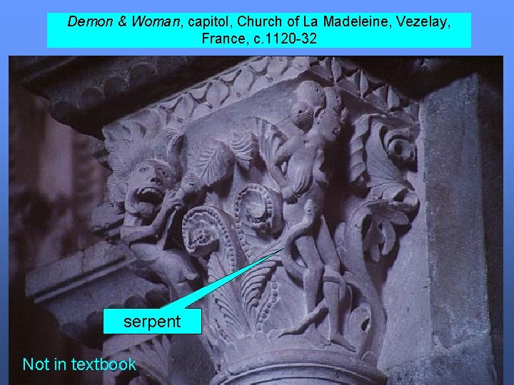 Demon & Woman, capitol, Church of La Madeleine, Vezelay, France, c. 1120 -32 serpent