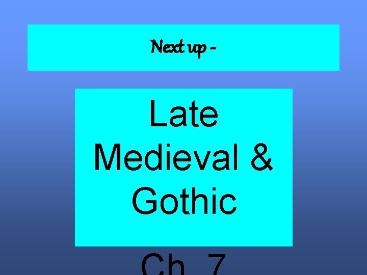 Next up - Late Medieval & Gothic 