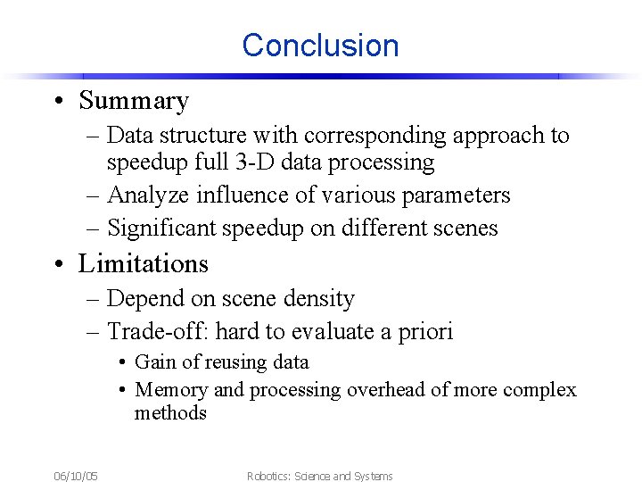 Conclusion • Summary – Data structure with corresponding approach to speedup full 3 -D