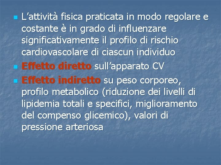 n n n L’attività fisica praticata in modo regolare e costante è in grado