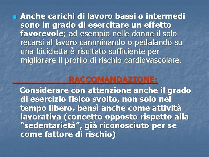 n Anche carichi di lavoro bassi o intermedi sono in grado di esercitare un