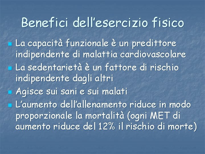 Benefici dell’esercizio fisico n n La capacità funzionale è un predittore indipendente di malattia